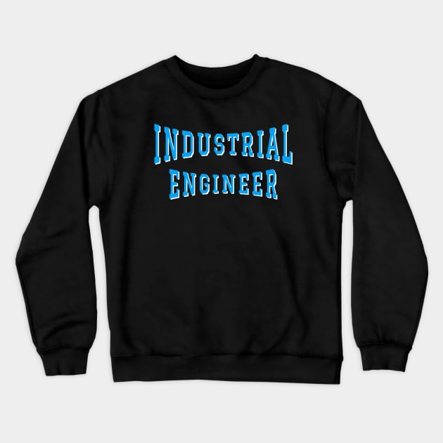 Industrial Engineer in Turquoise Color Text Crewneck Sweatshirt by The Black Panther